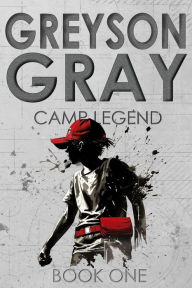 Title: Greyson Gray: Camp Legend, Author: B C Tweedt