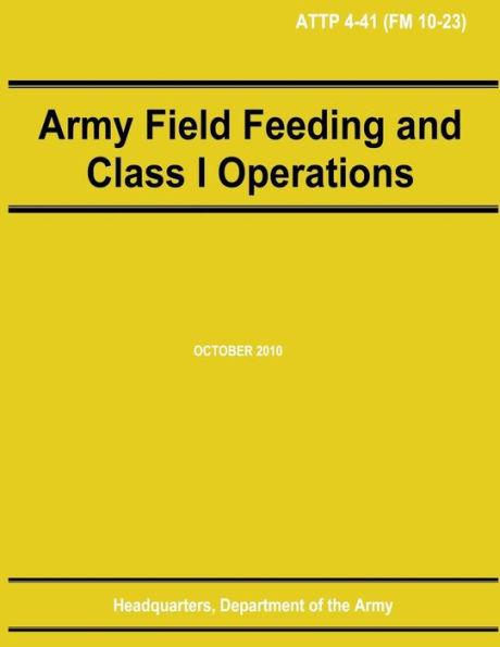 Army Field Feeding and Class I Operations (ATTP 4-41)