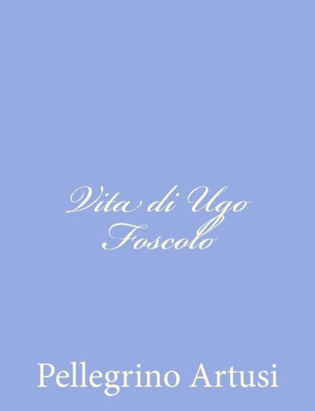 Vita di Ugo Foscolo