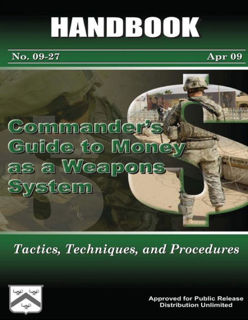 Commander's Guide to Money as a Weapons System - Tactics, Techniques ...