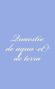Title: Quaestio de aqua et de terra, Author: Dante Alighieri