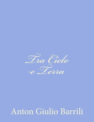 Title: Tra Cielo e Terra, Author: Anton Giulio Barrili