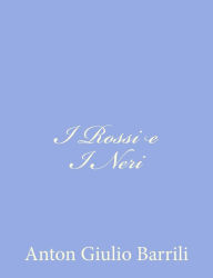 Title: I Rossi e I Neri, Author: Anton Giulio Barrili