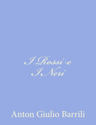 Title: I Rossi e I Neri, Author: Anton Giulio Barrili