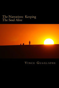 Title: The Narratives: Keeping The Soul Alive, Author: Vince Guaglione