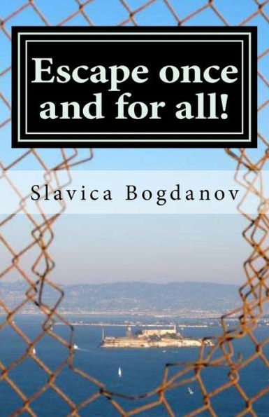 Escape once and for all!: Get inspired and empowered to feel free to live the life you want to live