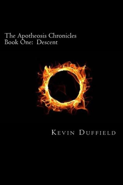 The Apotheosis Chronicles: Book One: Descent