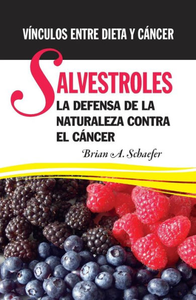 Salvestroles: La Defensa De La Naturaleza Contra El Cancer: Vínculos entre dieta y cáncer