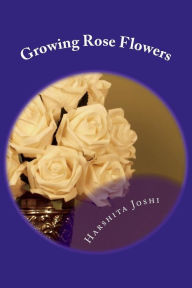 Title: Growing Rose Flowers, Author: Harshita Joshi
