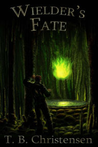 Title: Wielder's Fate, Author: T.B. Christensen
