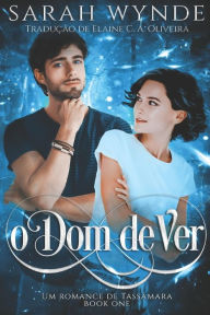 Title: O Dom de Ver: uma histï¿½ria de fantasma romï¿½ntic, Author: Elaine Cristina Albino de Oliveira