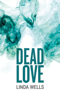 Title: Dead Love, Author: Linda Wells