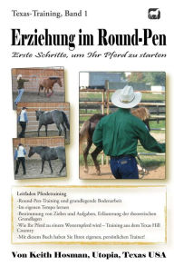 Title: Erziehung im Round-Pen: Erste Schritte, um Ihr Pferd zu starten: Texas-Training, Author: Katrin Pavlidis