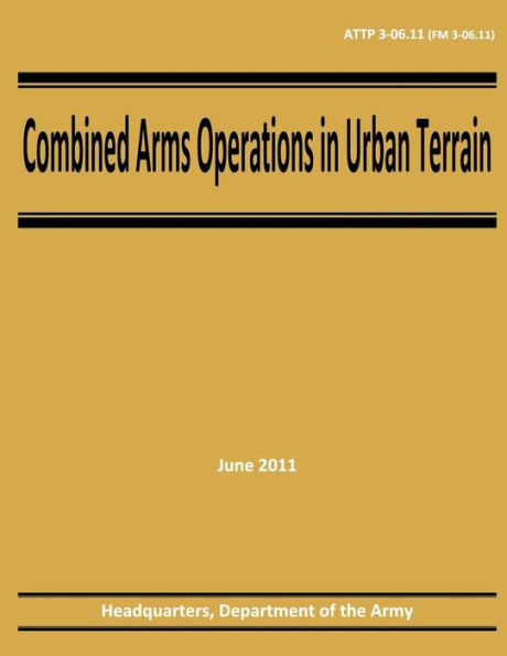 Combined Arms Operations in Urban Terrain (ATTP 3-06.11 / FM 3-06.11)