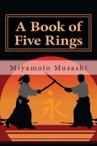 Title: A Book of Five Rings, Author: Miyamoto Musashi