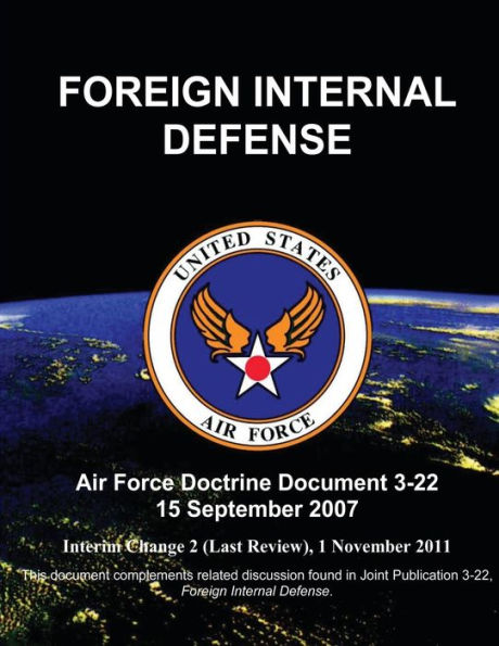 Foreign Internal Defense - Air Force Doctrine Document (AFDD) 3-22 by U ...