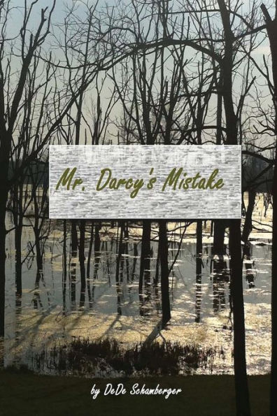 Mr. Darcy's Mistake: A Variation on Pride and Prejudice