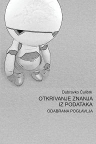 Title: Otkrivanje Znanja Iz Podataka: Odabrana Poglavlja, Author: Dr Dubravko Culibrk