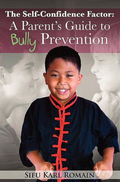 The Self-Confidence Factor: A Parent's Guide to Bully Prevention