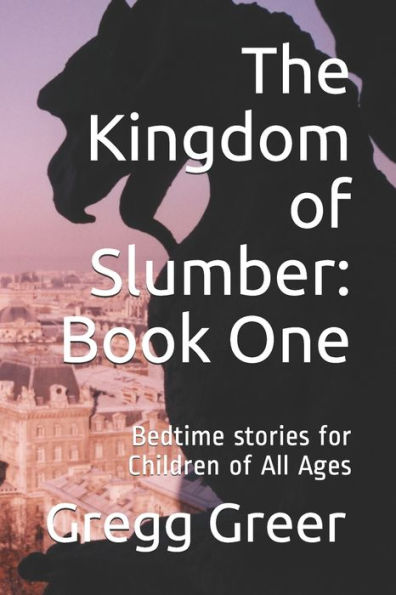 The Kingdom of Slumber: Book One: Bedtime stories for Children of All Ages