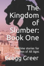 The Kingdom of Slumber: Book One: Bedtime stories for Children of All Ages