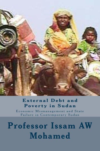 External Debt and Poverty in Sudan: Economic Mismanagement and State Failure in Contemporary Sudan
