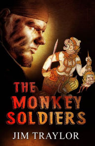 Title: The Monkey Soldiers, Author: Jim Traylor