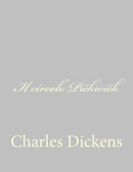 Title: Il circolo Pickwick, Author: Charles Dickens