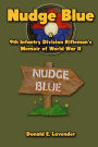 Nudge Blue: A 9th Infantry Division Rifleman's Memoir of World War II
