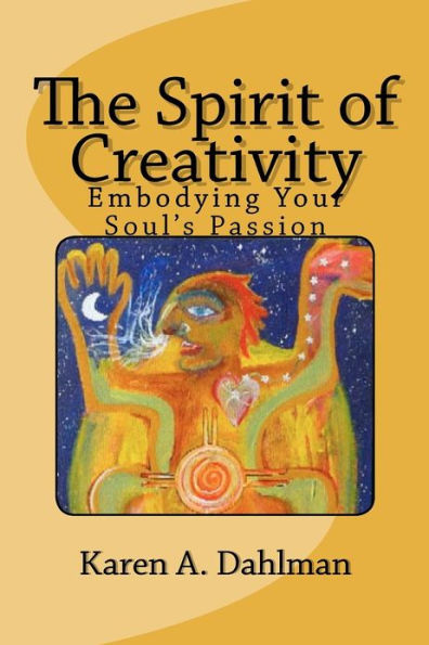 The Spirit of Creativity: Embodying Your Soul's Passion