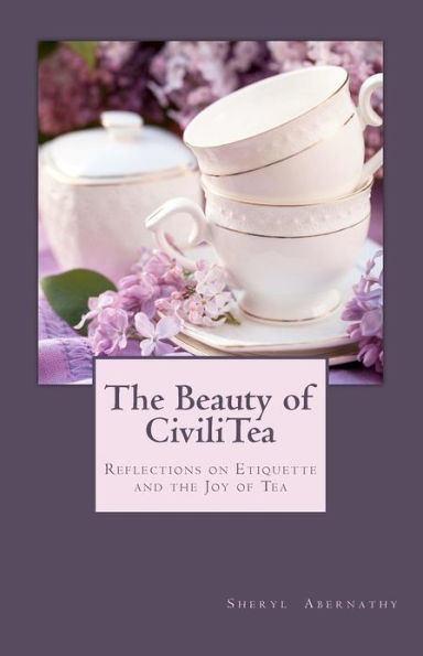 The Beauty of CiviliTea: Reflections on Etiquette and the Joy of Tea