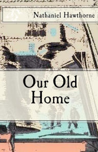 Title: Our Old Home, Author: Nathaniel Hawthorne