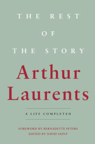 Title: The Rest of the Story: A Life Completed, Author: Arthur Laurents