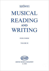 Title: Musical Reading & Writing - Exercise Book Volume 3, Author: Erzsebet Szonyi