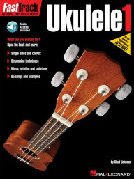 Title: Fast Track Ukulele Method - Book 1 (Book/Online Audio), Author: Chad Johnson