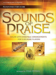 Title: Sounds of Praise: Solos with Ensemble Arrangements for 2 or More Players Piano/Conductor Score (no CD), Author: Stan Pethel