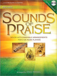 Title: Sounds of Praise: Solos with Ensemble Arrangements for 2 or More Players Percussion, Author: Stan Pethel