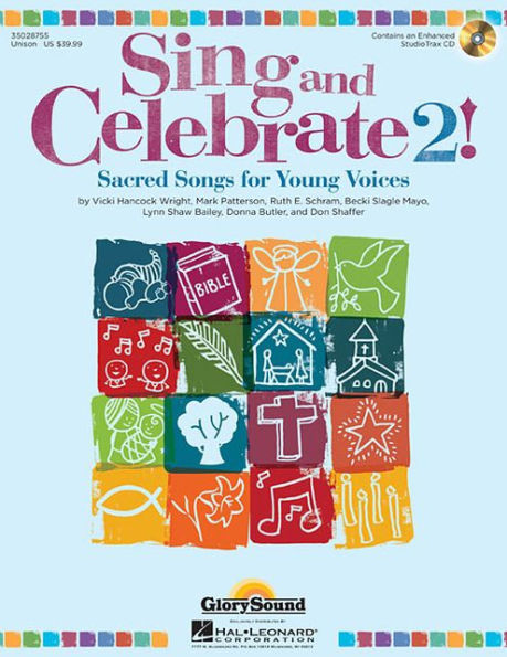 Sing and Celebrate 2! Sacred Songs for Young Voices: Book/Enhanced CD (with teaching resources and reproducible pages)