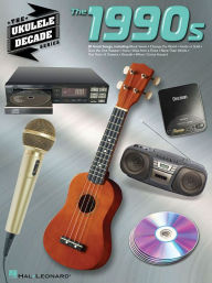 Title: The 1990s: The Ukulele Decade Series, Author: Hal Leonard Corp.