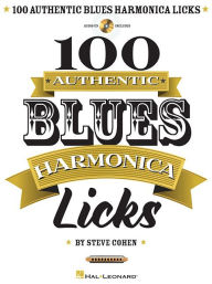 Title: 100 Authentic Blues Harmonica Licks Book/Online Audio, Author: Steve Cohen