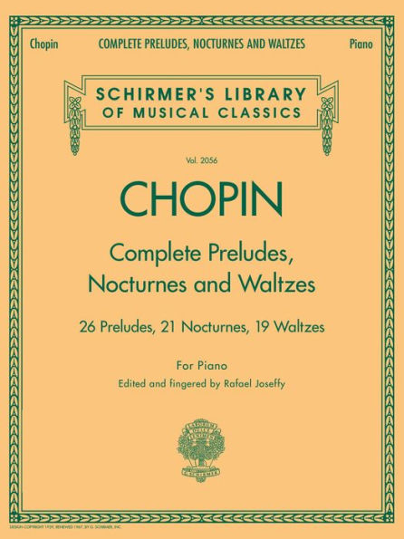 Complete Preludes, Nocturnes & Waltzes: 26 Preludes, 21 Nocturnes, 19 Waltzes for Piano