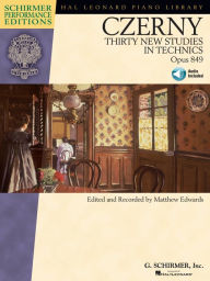 Title: Carl Czerny - Thirty New Studies in Technics, Op. 849 (Songbook): Schirmer Performance Editions Series, Author: Carl Czerny