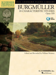 Title: Johann Friedrich Burgmuller - 18 Characteristic Studies, Opus 109 (Songbook): Piano edited and recorded by William Westney Schirmer Performance Editions, Author: William Westney
