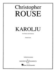 Title: Karolju: for Chorus and Orchestra, Author: Christopher Rouse