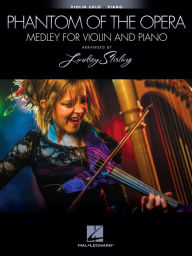 Title: The Phantom of the Opera (Songbook): Medley for Violin and Piano, Author: Lindsey Stirling