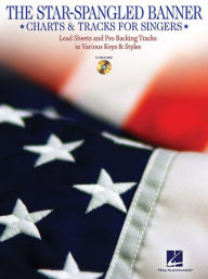 Title: The Star-Spangled Banner - Charts & Tracks for Singers: with Recorded Backing Tracks in Two Keys: High and Low, Author: John Stafford Smith