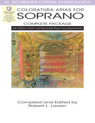 Title: Coloratura Arias for Soprano - Complete Package Book/Online Audio, Author: Robert L. Larsen