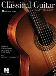 Title: The Classical Guitar Compendium - Classical Masterpieces Arranged for Solo Guitar: Tablature Edition, Author: Bridget Mermikides