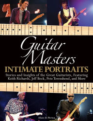 Title: Guitar Masters: Intimate Portraits, Author: Alan di Perna