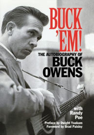 Title: Buck 'Em!: The Autobiography of Buck Owens, Author: Randy Poe